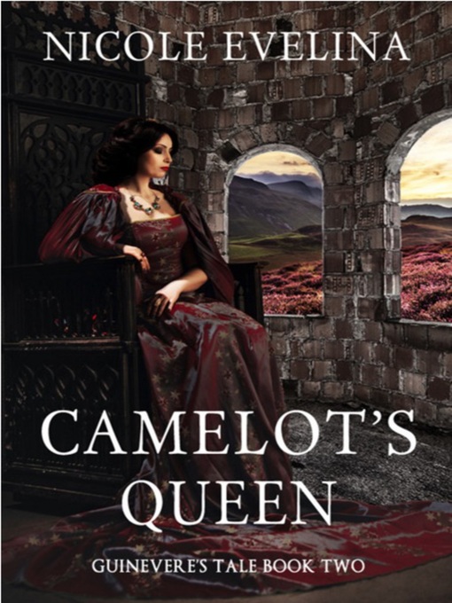 Title details for Camelot's Queen by Nicole Evelina - Available
